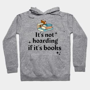 It's Not Hoarding If It's Books Hoodie